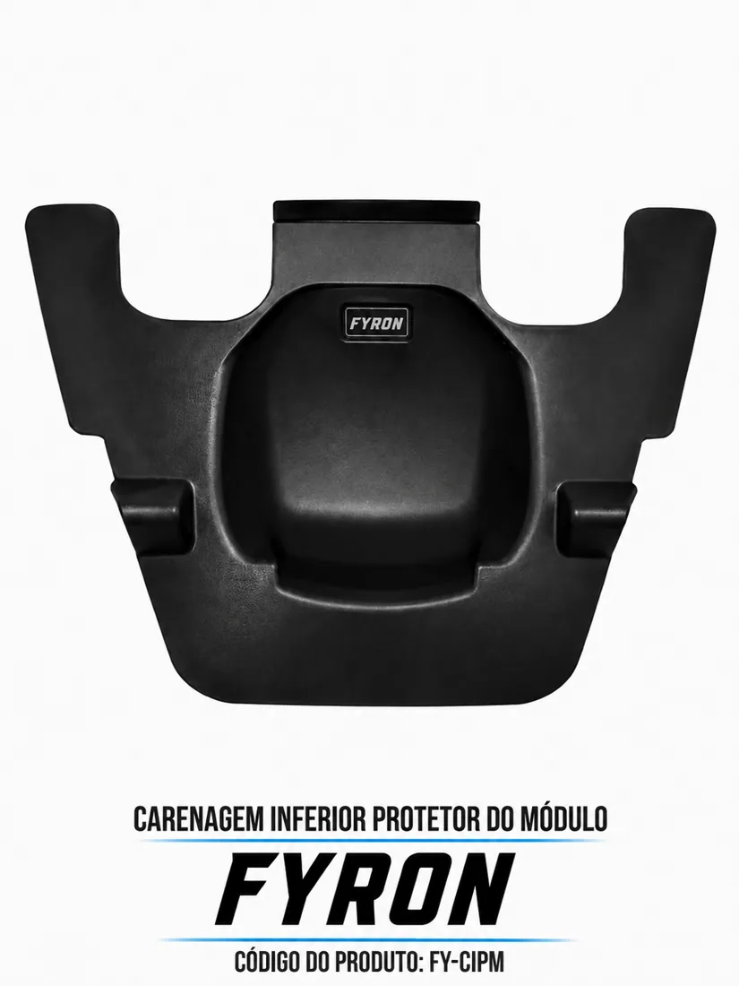 CARENAGEM INFERIOR PROTETOR DO MÓDULO FYRON — consulte compatibilidade