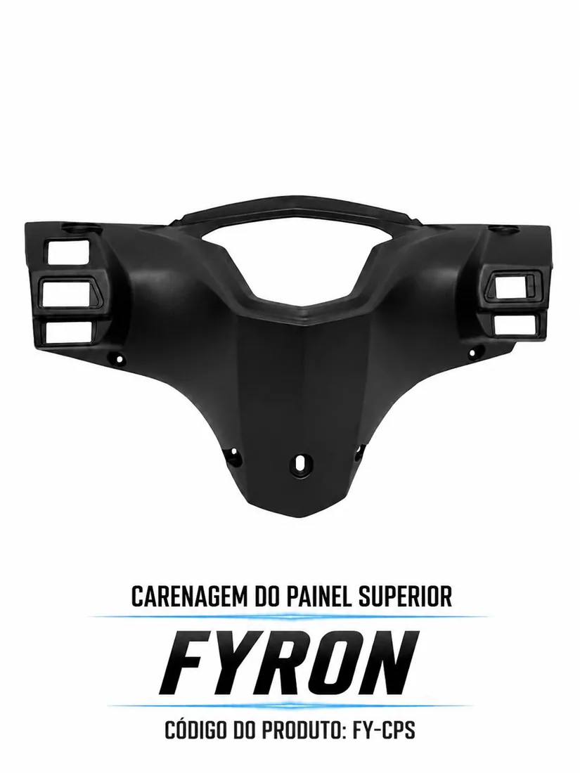 CARENAGEM DO PAINEL SUPERIOR FYRON — consulte compatibilidade