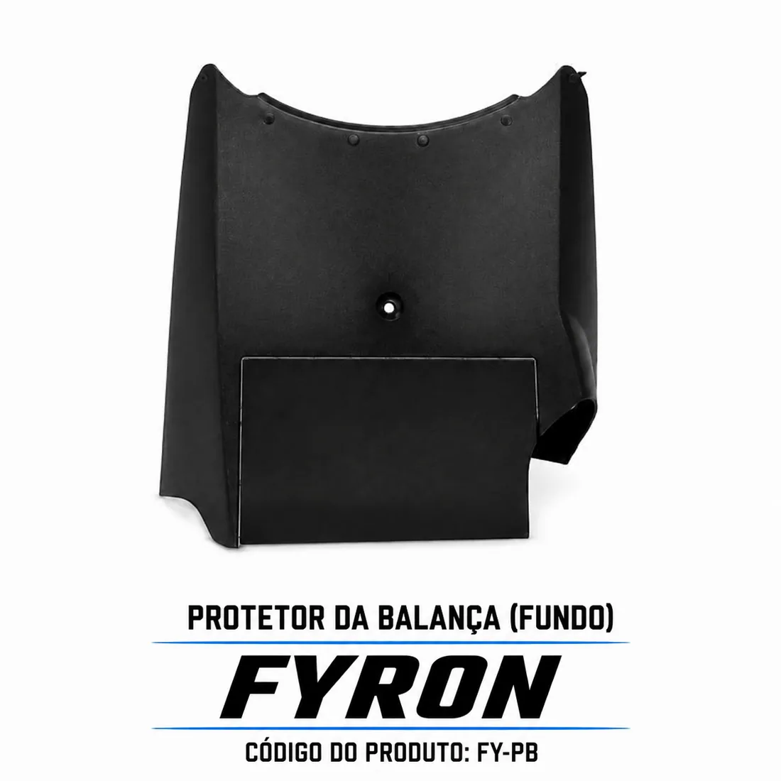 PROTETOR DA BALANÇA (FUNDO) FYRON — consulte compatibilidade